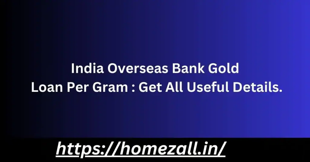 India Overseas Bank Gold Loan Per Gram